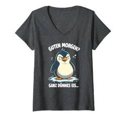 Damen Guten Morgen Ganz Dünnes Eis Spruch Pinguin Pinguine T-Shirt mit V-Ausschnitt von Guten Morgen Ganz Dünnes Eis Ironische Statement