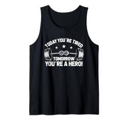 Tomorrow You're A Hero Gym Workout Fitness Gewichtheben Tank Top von Gym Fitness Workout Motivation Men Women