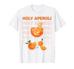 HOLY APEROLI X Feeling Spritzy Aperoly Typography. FRONTAL T-Shirt von HOLY APEROLI X DELUXE SPRITZ FASHION #1