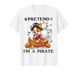 Pretend I'm A Pirate Pembroke Welsh Corgi Halloween Pirate T-Shirt von Halloween Costume Dog Lover Pirate Men Women Kids