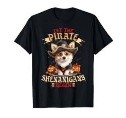 Let The Pirate Shenanigans Begin Pembroke Welsh Corgi Gifts T-Shirt von Halloween Costume Spooky Season Men Women Kids