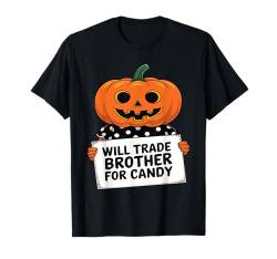 Halloween Pumpkin Will Trade Brother For Candy T-Shirt von Halloween Schwester Passende Kostüm Kürbiskopf