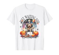 Ich warte nur auf Halloween T-Shirt von Halloween Shirts For Women Men Kids Boys Girls