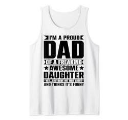 Ich bin ein stolzer Vater einer großartigen Tochter Lustiger Vatertag Tank Top von Happy Father's Day Funny Dad Dada Daddy