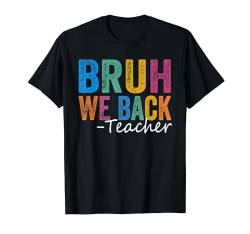 Bruh We Back Teachers Back to School Lustiger Vintage-Stil T-Shirt von Happy First Day Of School Teacher Funny