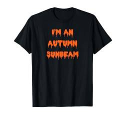 Happy Halloween I'm an Autumn Sunbeam Gruselkostüm T-Shirt von Happy Halloween Funny Spooky Pumpkin Designs