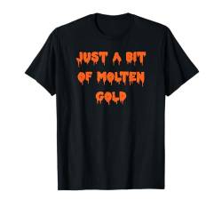 Happy Halloween Just a Bit of Molten Gold Gruselkostüm T-Shirt von Happy Halloween Funny Spooky Pumpkin Designs