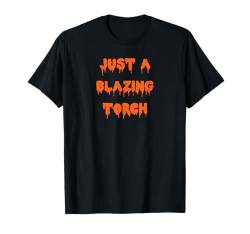 Happy Halloween Just a Blazing Torch Gruselkostüm T-Shirt von Happy Halloween Funny Spooky Pumpkin Designs