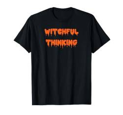 Happy Halloween Witchful Thinking Gruselkostüm T-Shirt von Happy Halloween Funny Spooky Pumpkin Designs