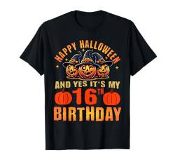 Frohes Halloween und ja, es ist mein 16. Geburtstag Halloween T-Shirt von Happy Halloween & Birthday Apparel