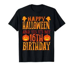 Frohes Halloween und ja, es ist mein 16. Geburtstag T-Shirt von Happy Halloween & Birthday Apparel