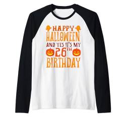 Frohes Halloween und ja, es ist mein 26. Geburtstag Raglan von Happy Halloween & Birthday Apparel