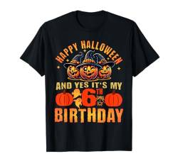 Frohes Halloween und ja, es ist mein 6. Geburtstag Halloween T-Shirt von Happy Halloween & Birthday Apparel