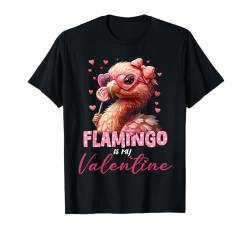 Flamingo Valentine's Day Flamingo Is My Valentine Outfits T-Shirt von Happy Valentine's Day Gifts For Mens Womens Kids