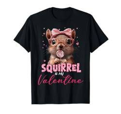 Squirrel Valentine's Day Squirrel Is My Valentine Outfits T-Shirt von Happy Valentine's Day Gifts For Mens Womens Kids