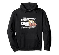 Ich bin eine Einsiedlerkrebse in einem menschlichen Kostüm Pullover Hoodie von Hermit Crab Lover Apparel Crabs Aquarists Outfit