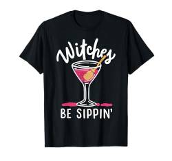 Lustige Halloween-Party trinkende Hexen Be Sippin für Damen T-Shirt von Hilarious Halloween Party Outfits