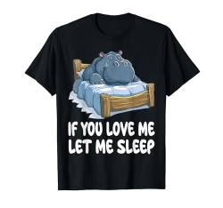 Niedlicher Schlafanzug mit Nilpferd-Motiv "If You Love Me Let Me Sleep" T-Shirt von Hippo Hippopotamus Pajamas & Nightgown .Co