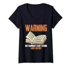 Damen Geschichte History Warning May Randomly Start Talking T-Shirt mit V-Ausschnitt von Historiker Lehrer Für Geschichte Geschenke