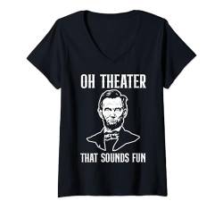 Damen Lustiges Geschichte Oh Theater That Sounds Fun History T-Shirt mit V-Ausschnitt von Historiker Lehrer Für Geschichte Geschenke