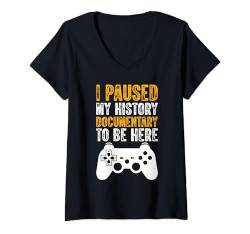 Damen Lustiges Geschichte Paused My History Documentary To Be Here T-Shirt mit V-Ausschnitt von Historiker Lehrer Für Geschichte Geschenke