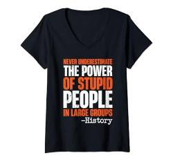 Damen Lustiges Geschichte Stupid People In Large Groups History T-Shirt mit V-Ausschnitt von Historiker Lehrer Für Geschichte Geschenke