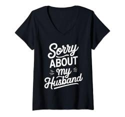 Damen Sorry About My Husband T-Shirt mit V-Ausschnitt von Hochzeit Ehemann Gattin