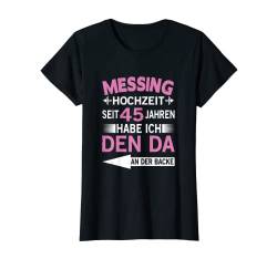 Damen 45. Hochzeitstag Ehefrau seit 45 Jahren Messinghochzeit T-Shirt von Hochzeitstag Ehefrau Ehemann Geschenke