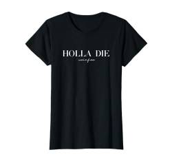 Wein Vino Geschenkidee - Holla die Weinfee Weißwein Rotwein T-Shirt von Holla die Weinfee - Weinfee - Rotwein - Weißwein