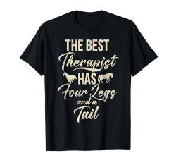 Der beste Therapeut hat vier Beine und einen Schwanzpferdetrainer T-Shirt von Horse Trainer Gifts for Women