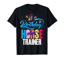 Geburtstag Pferdetrainer T-Shirt von Horse Trainer Gifts for Women