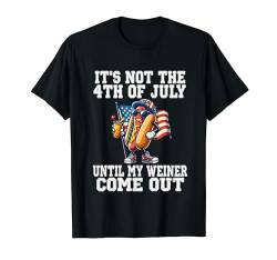 Not 4th July Until My Wiener Come Out Lustige Hotdog USA Flagge T-Shirt von Hot Dog - Funny 4th of July