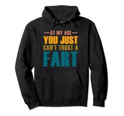 At My Age You Just Can't Trust A Fart Senior Pullover Hoodie von Humor Für Opa Oder Oma Kleidung