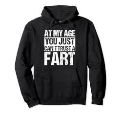 At My Age You Just Can't Trust A Fart Senior Pullover Hoodie von Humor Für Opa Oder Oma Kleidung