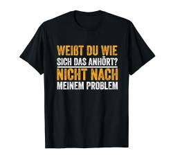 Lustige Sprüche Weißt Du Wie Sich Das Anhört T-Shirt von Humor Lustiger Spruch Herren Männer Geschenke