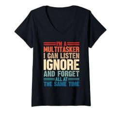 Damen I Am Multitasker I Can Listen Ignore And Forget At All Time T-Shirt mit V-Ausschnitt von Humorvoller Multitasker Männer Frauen