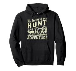 Der Geist der Jagd ist der Geist der Abenteuerjagd Pullover Hoodie von Hunting Gifts for Men