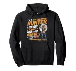 Ich bin ein Multitasking-Jäger, ich kann jagen und über die Jagd nachdenken Pullover Hoodie von Hunting Gifts for Men