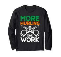 Mehr Hurling Weniger Arbeit Langarmshirt von Hurling Irish Sports Ireland Apparel