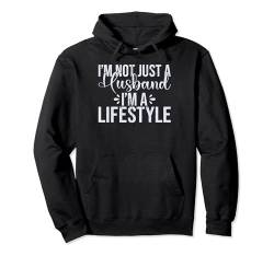 I'm not just a Husband im a Lifestyle Husband Pullover Hoodie von Husband Gifts