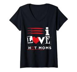 Damen I Love Hot Moms Lustige Zitate Freunde Studenten Geschenke T-Shirt mit V-Ausschnitt von I Love Hot Moms Funny Quotes Fathers Day