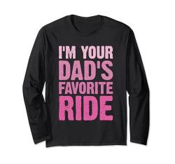 Funny Father's Day I'm Your Dad's Favorite Ride Langarmshirt von I'm Your Dad's Favorite Ride