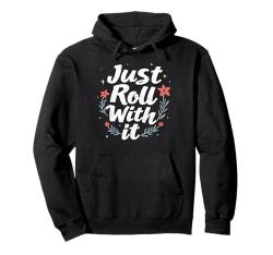 Just Roll With It Positive Vibe Floral Design für Frauen Pullover Hoodie von IQTEE