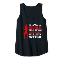 Damen In A World Full Of Princesses Be A Sexy Witch For Women Tank Top von In A World Full Of Princesses Be A Sexy Witch Tees