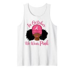 In October We Wear Pink Black Women Breast Cancer Awareness Tank Top von In October We Wear Pink Breast Cancer Black Women