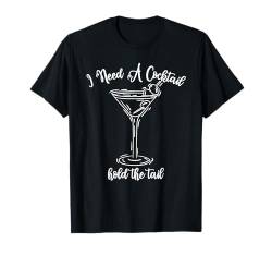 I Need A Cocktail Hold The Tail Funny Women Raunchy T-Shirt von Inappropriate Humor Co.