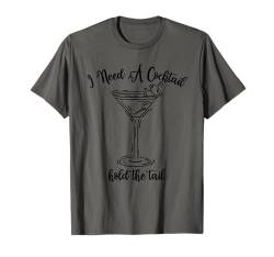 I Need A Cocktail Hold The Tail Funny Women Raunchy T-Shirt von Inappropriate Humor Co.