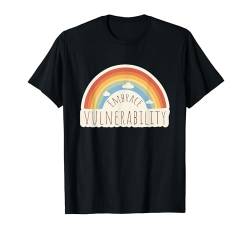 Embrace Vulnerability - Motivierendes Zitat Positiver Spruch T-Shirt von Inspirational Sayings Apparel Gifts