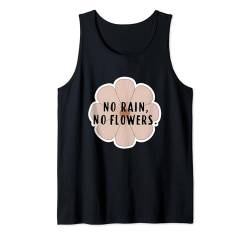 No Rain No Flowers - Motivierendes Zitat Deep Mental Message Tank Top von Inspirational Sayings Apparel Gifts