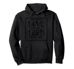 The Faithful Love Of The Lord Never Ends Groovy Bible Zitat Pullover Hoodie von Inspired In The Bible
